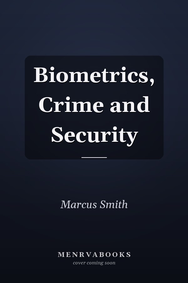 Biometrics, Crime and Security