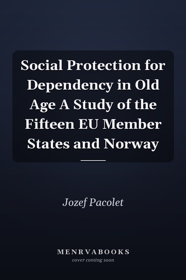 Social Protection for Dependency in Old Age A Study of the Fifteen EU Member States and Norway