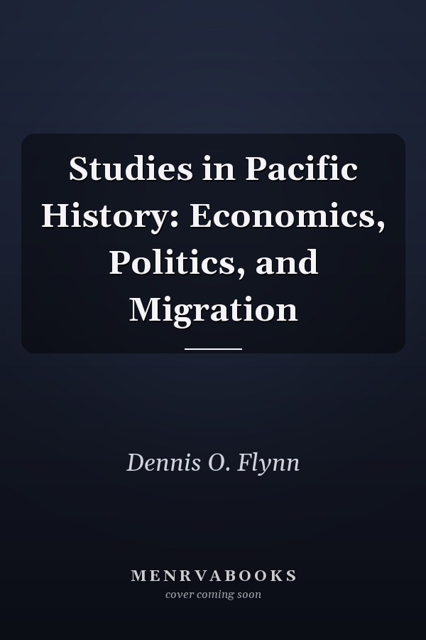 Studies in Pacific History: Economics, Politics, and Migration