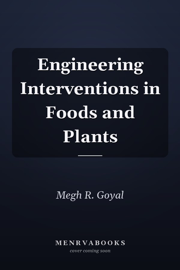 Engineering Interventions in Foods and Plants