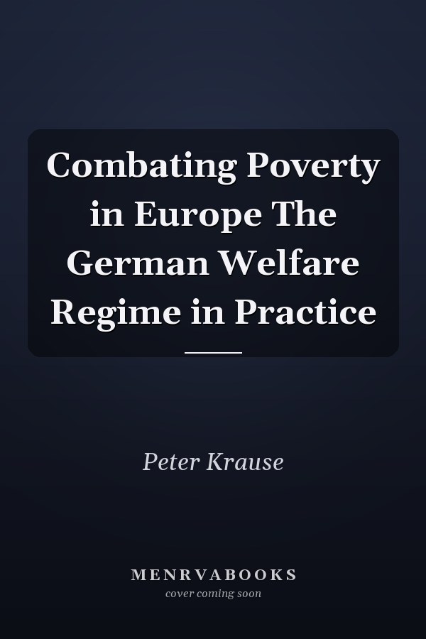 Combating Poverty in Europe The German Welfare Regime in Practice