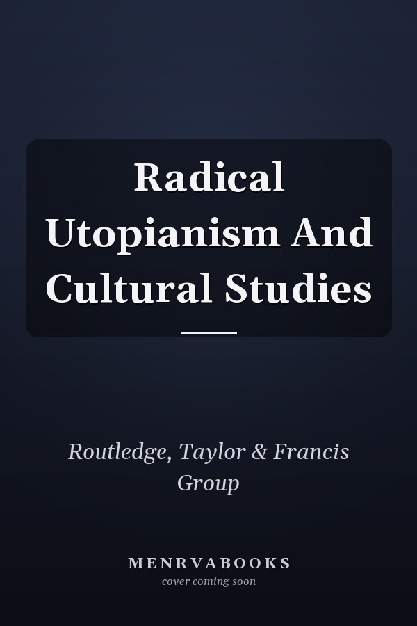 Radical Utopianism And Cultural Studies