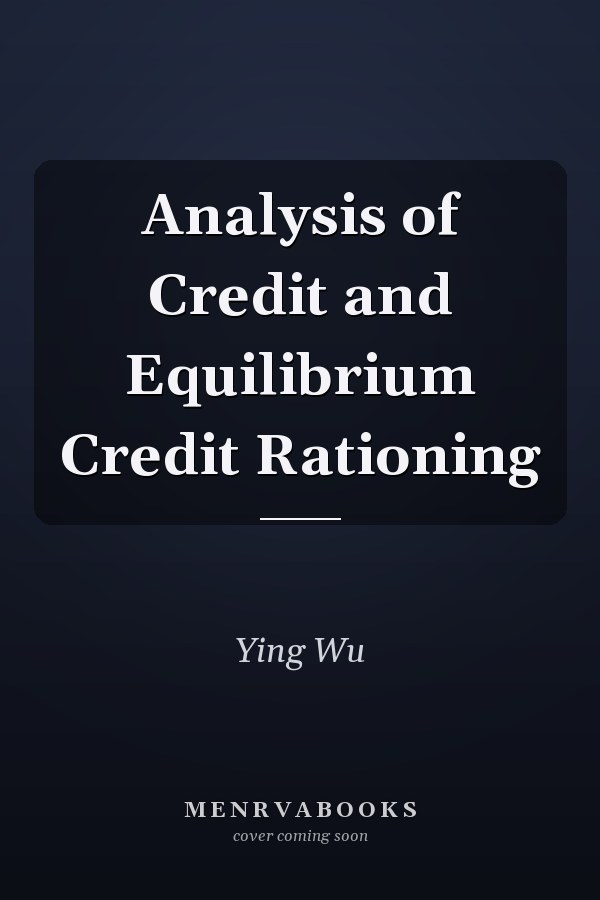 Analysis of Credit and Equilibrium Credit Rationing