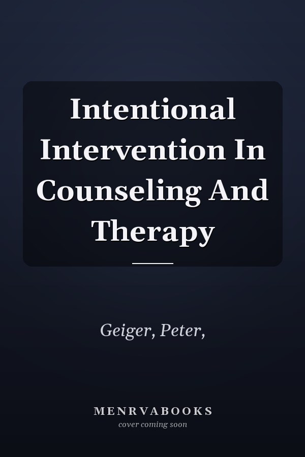 Intentional Intervention In Counseling And Therapy
