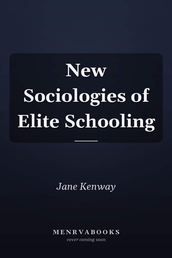 New Sociologies of Elite Schooling