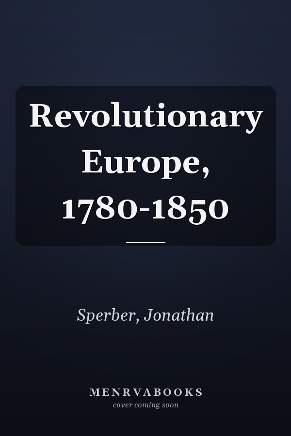Revolutionary Europe, 1780-1850