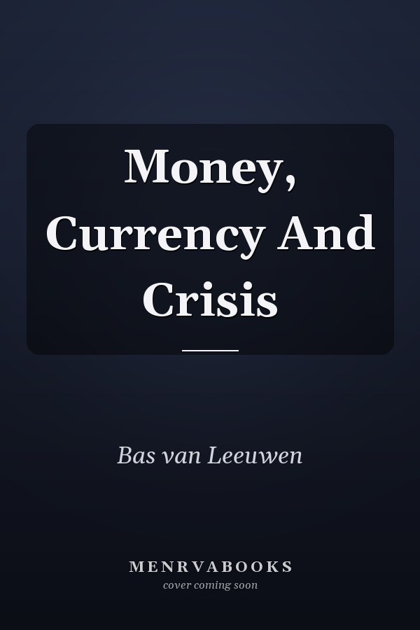 Money, Currency And Crisis