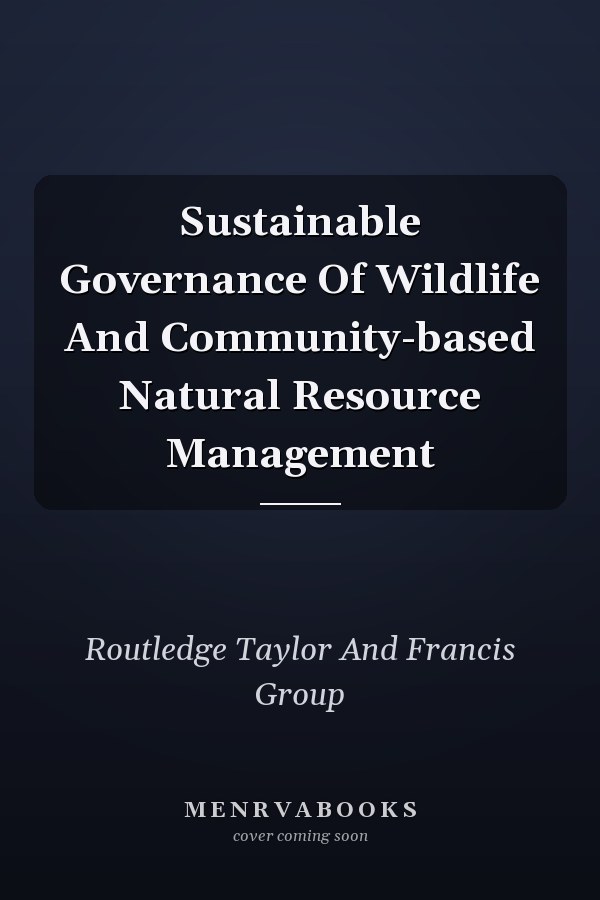 Sustainable Governance Of Wildlife And Community-based Natural Resource Management