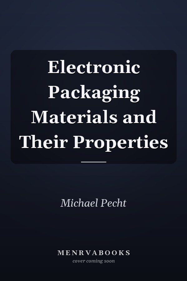 Electronic Packaging Materials and Their Properties