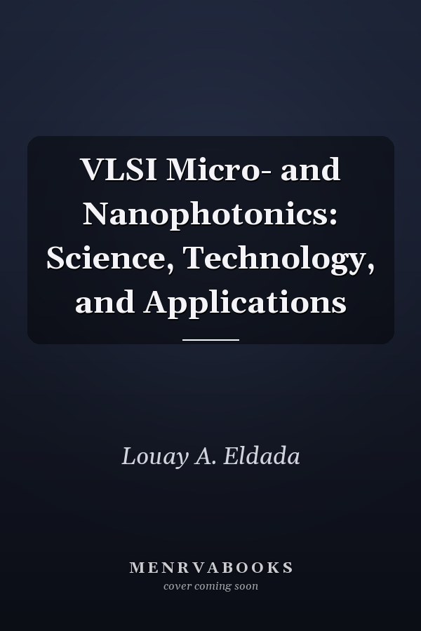 VLSI Micro- and Nanophotonics: Science, Technology, and Applications