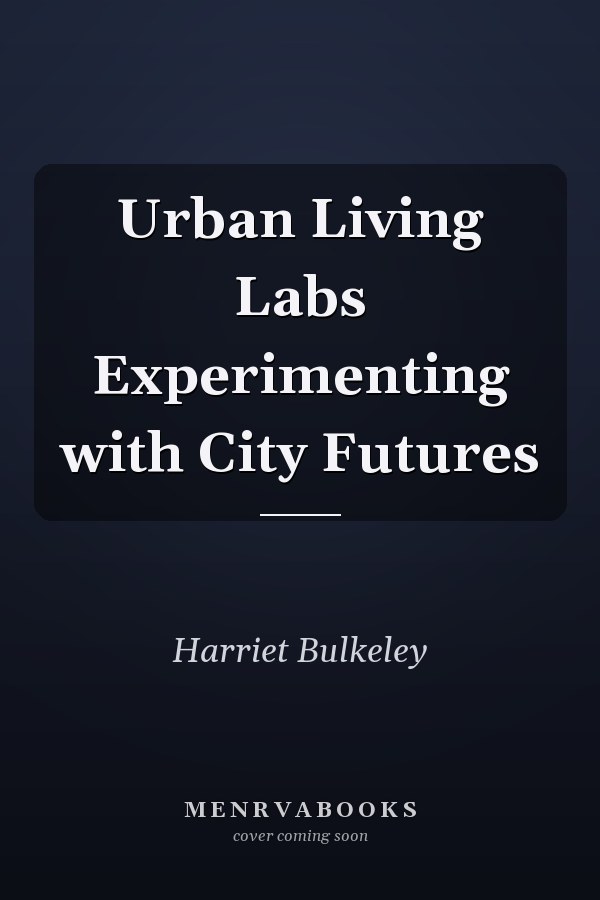 Urban Living Labs Experimenting with City Futures
