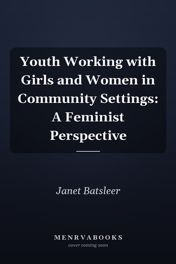 Youth Working with Girls and Women in Community Settings: A Feminist Perspective