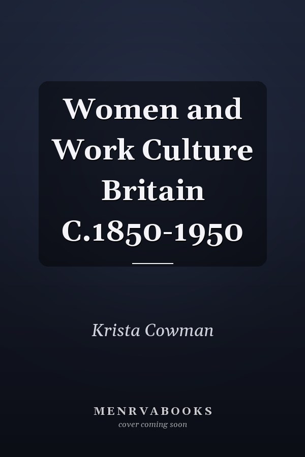 Women and Work Culture Britain C.1850-1950