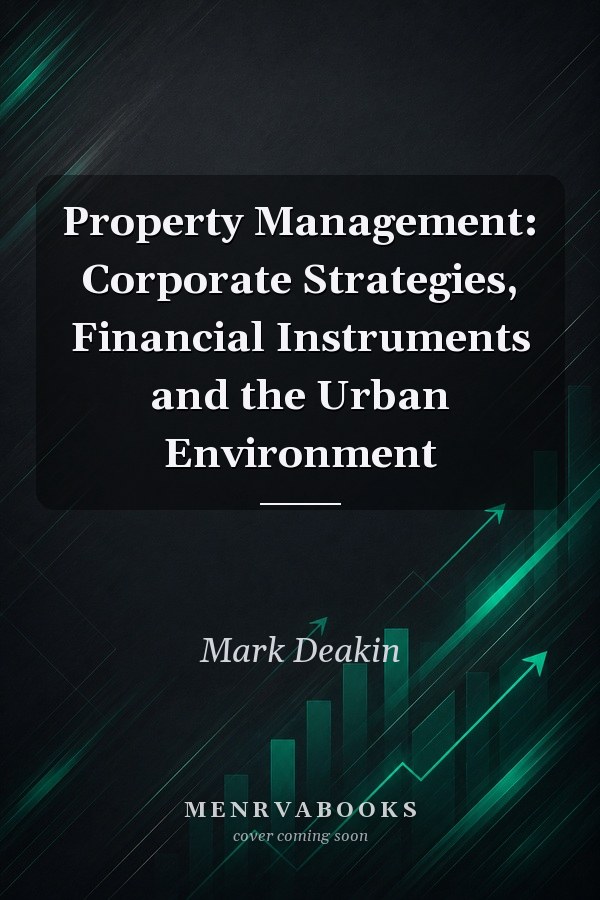 Property Management: Corporate Strategies, Financial Instruments and the Urban Environment
