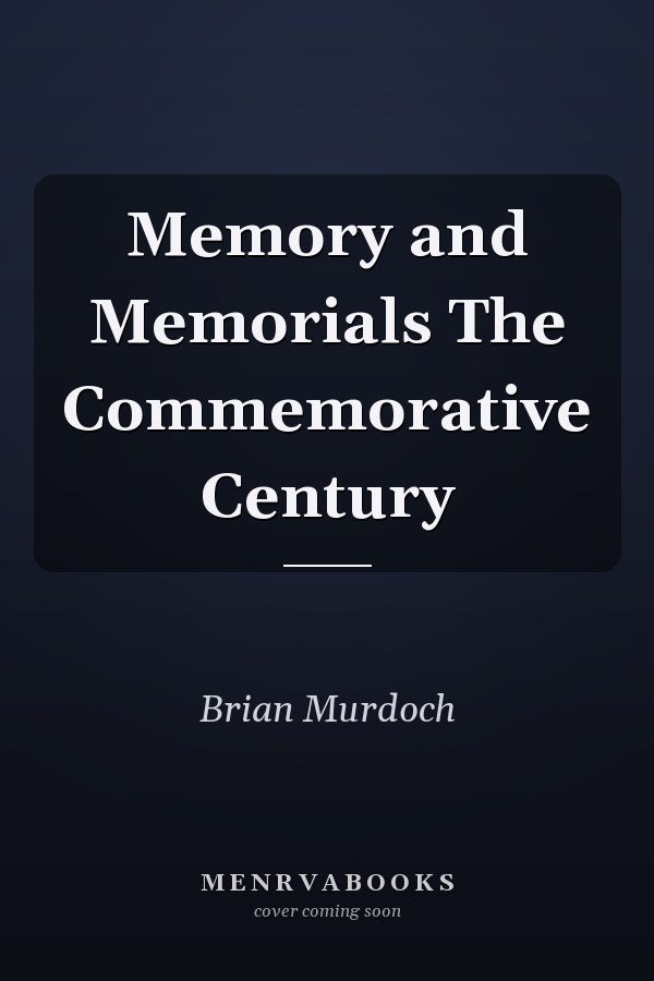 Memory and Memorials The Commemorative Century