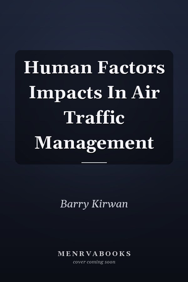 Human Factors Impacts In Air Traffic Management