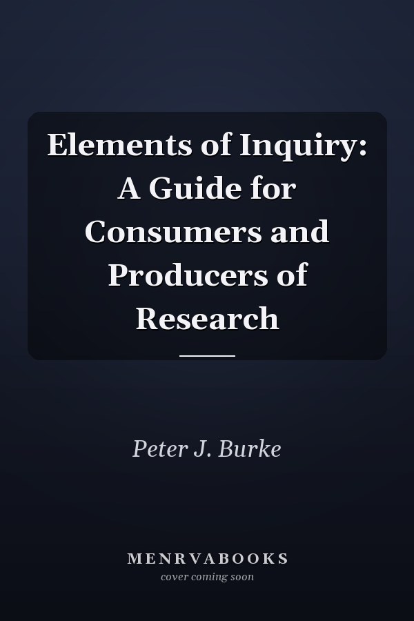 Elements of Inquiry: A Guide for Consumers and Producers of Research