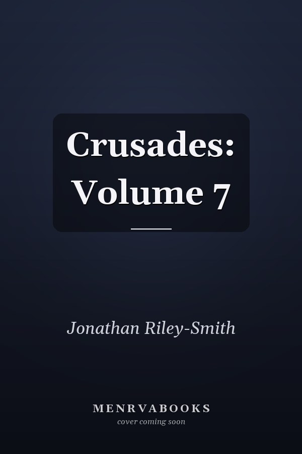 Crusades: Volume 7