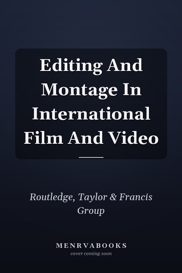 Editing And Montage In International Film And Video