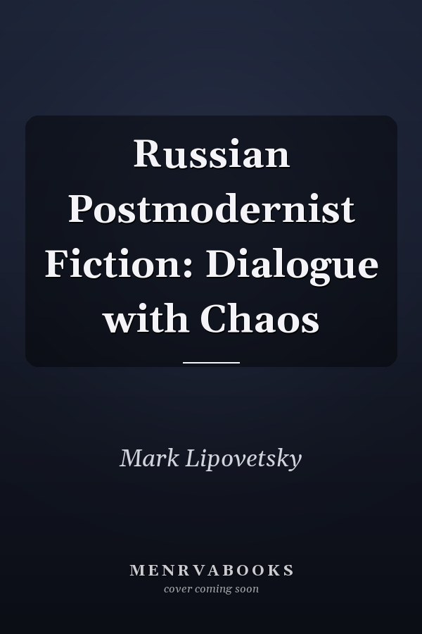 Russian Postmodernist Fiction: Dialogue with Chaos