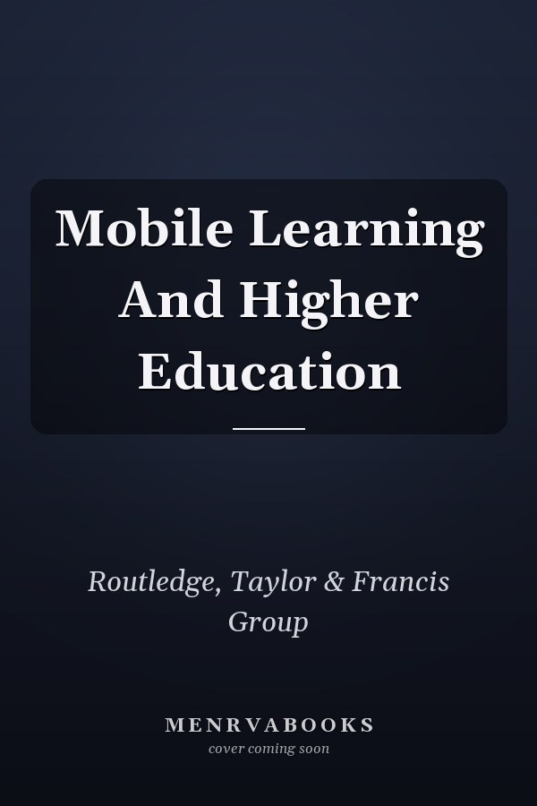 Mobile Learning And Higher Education