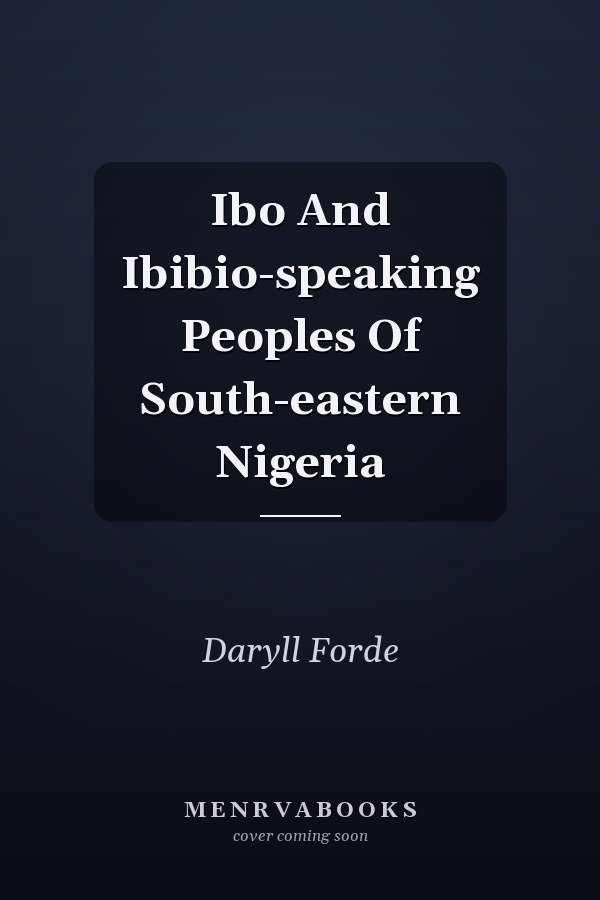 Ibo And Ibibio-speaking Peoples Of South-eastern Nigeria