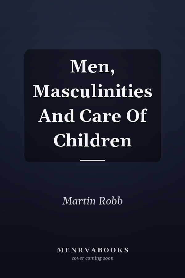 Men, Masculinities And Care Of Children