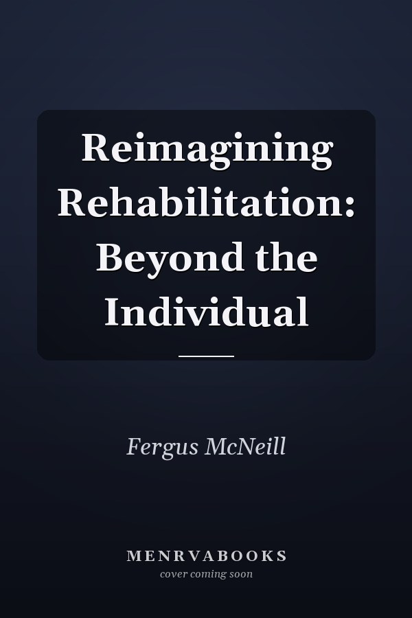 Reimagining Rehabilitation: Beyond the Individual
