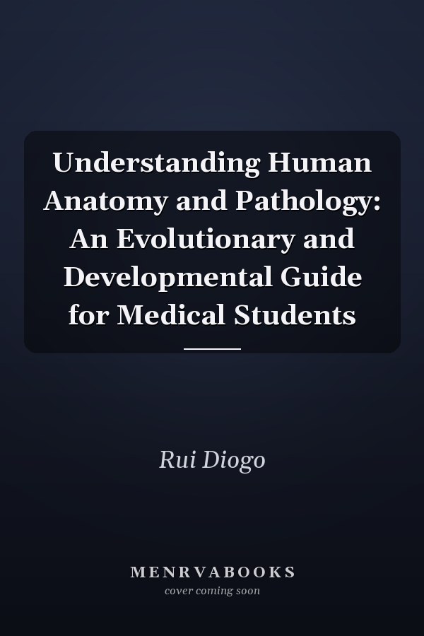Understanding Human Anatomy and Pathology: An Evolutionary and Developmental Guide for Medical Students