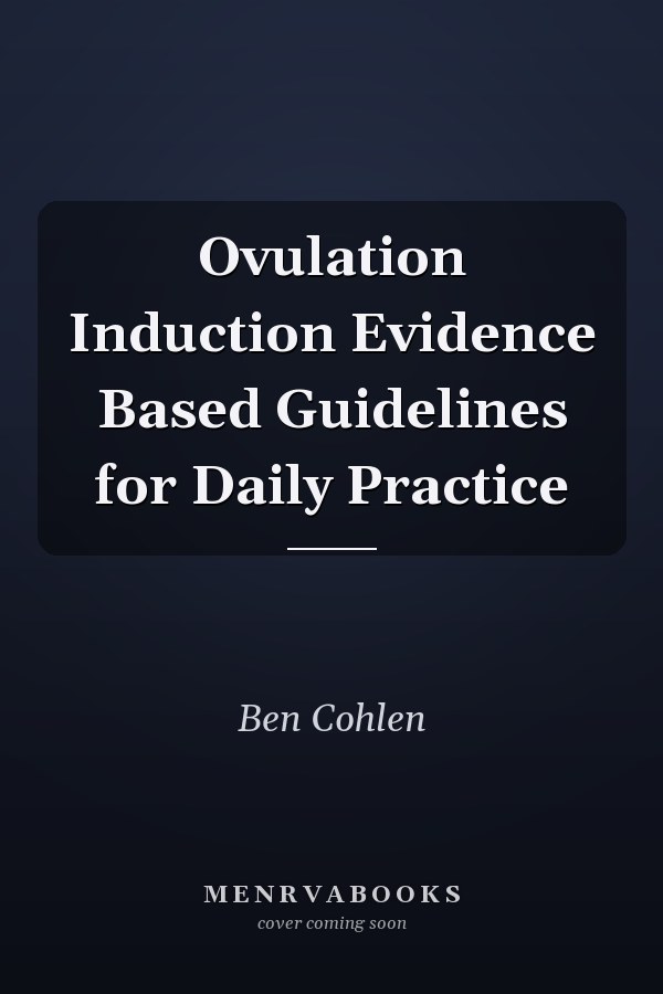 Ovulation Induction Evidence Based Guidelines for Daily Practice