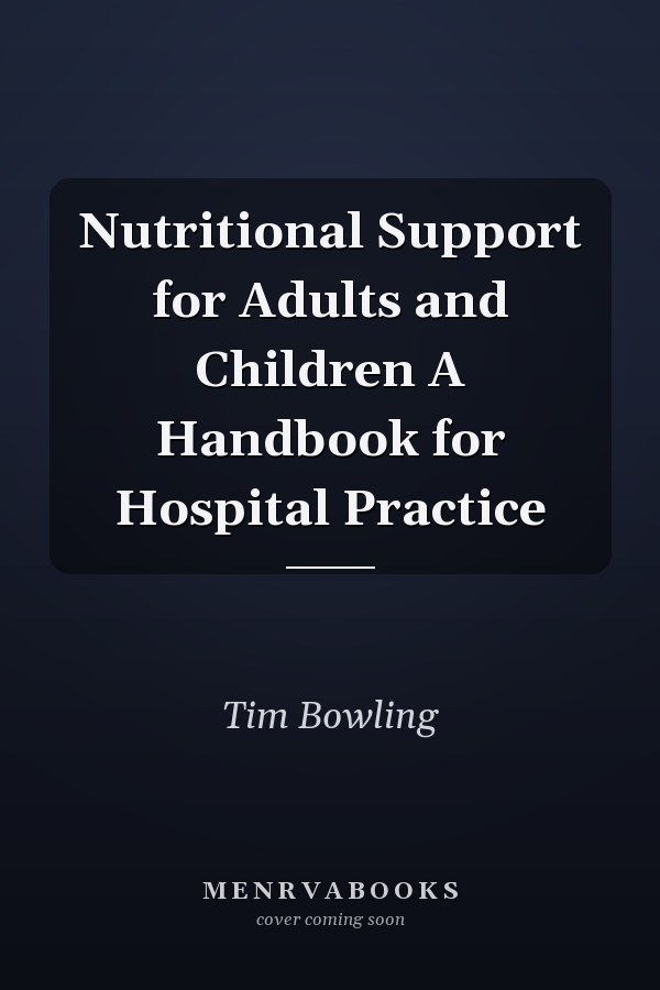 Nutritional Support for Adults and Children A Handbook for Hospital Practice