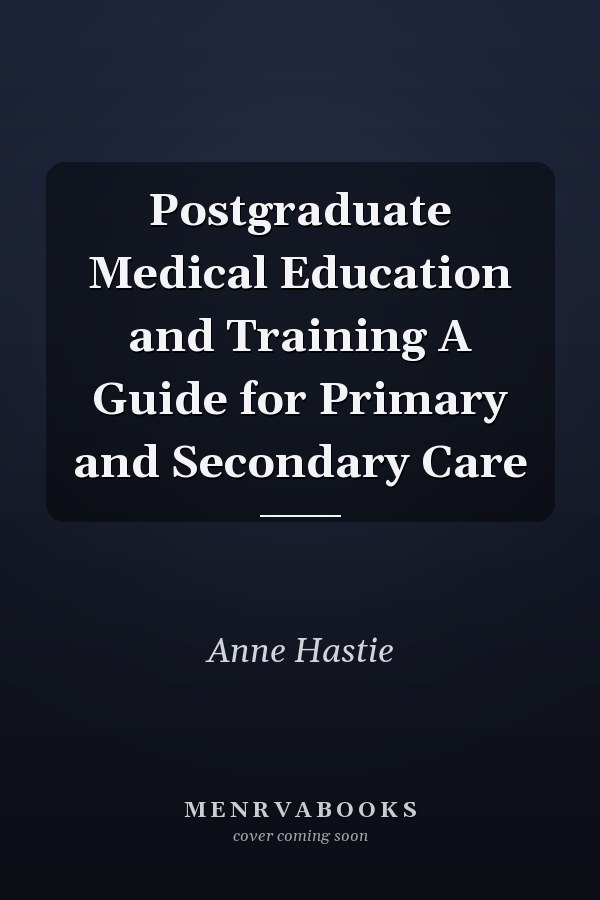 Postgraduate Medical Education and Training A Guide for Primary and Secondary Care