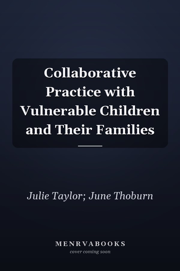 Collaborative Practice with Vulnerable Children and Their Families