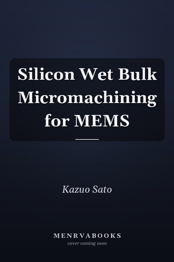 Silicon Wet Bulk Micromachining for MEMS