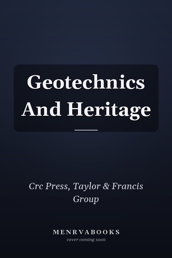 Geotechnics And Heritage