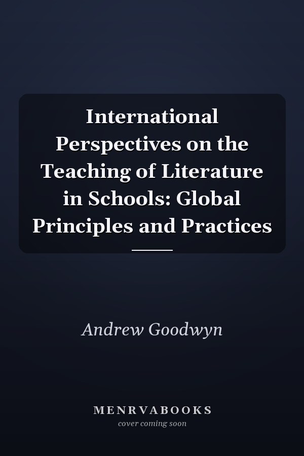 International Perspectives on the Teaching of Literature in Schools: Global Principles and Practices
