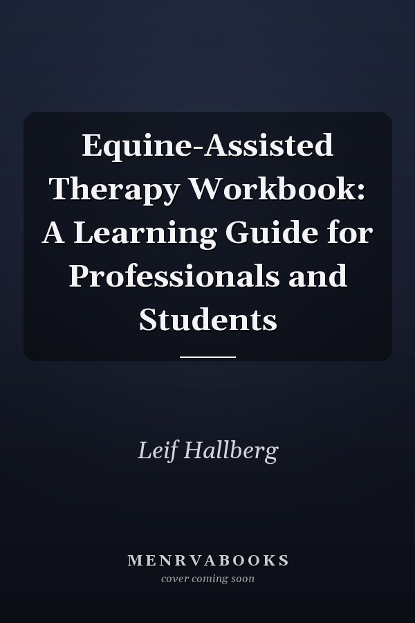 Equine-Assisted Therapy Workbook: A Learning Guide for Professionals and Students