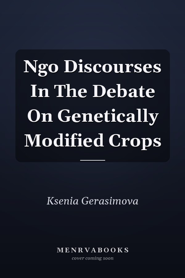 Ngo Discourses In The Debate On Genetically Modified Crops