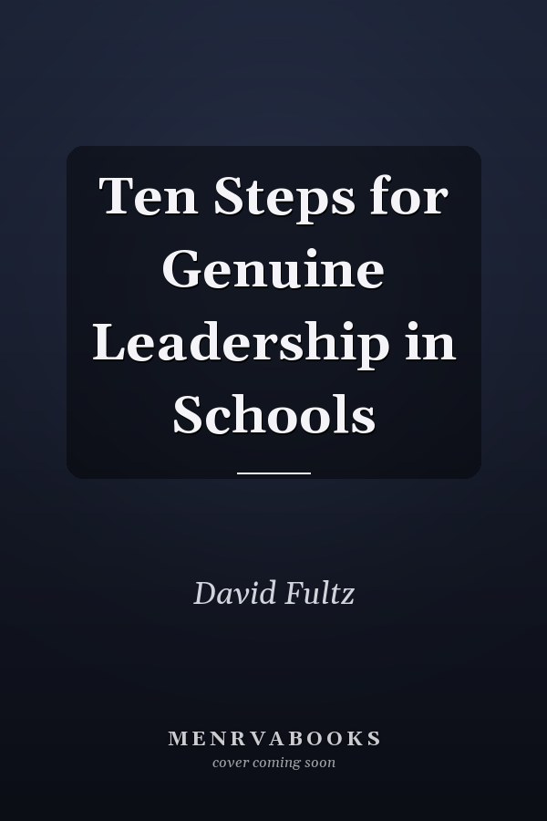 Ten Steps for Genuine Leadership in Schools