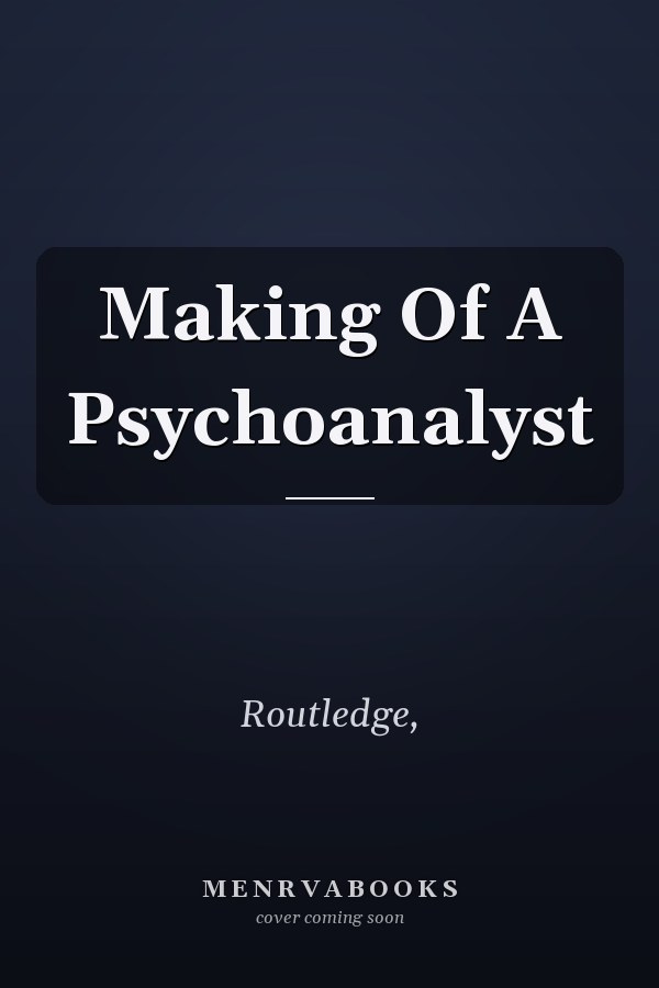 Making Of A  Psychoanalyst