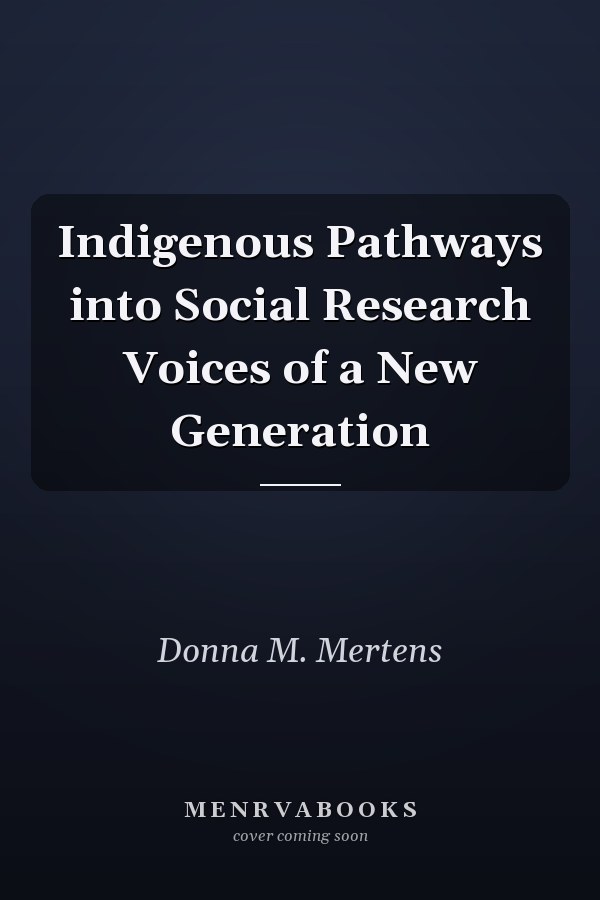 Indigenous Pathways into Social Research Voices of a New Generation