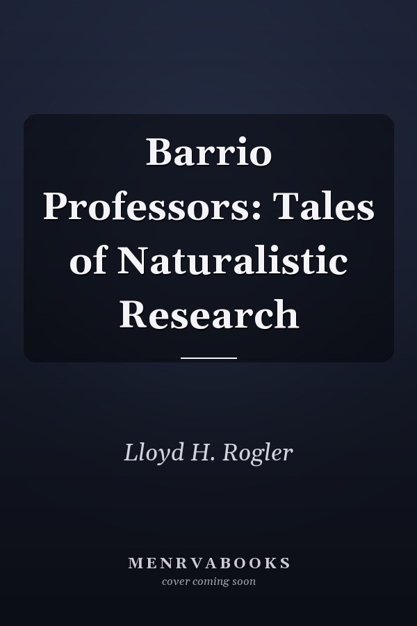 Barrio Professors: Tales of Naturalistic Research