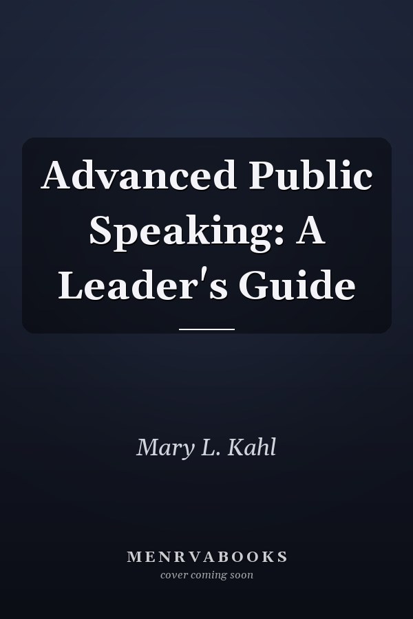 Advanced Public Speaking: A Leader's Guide