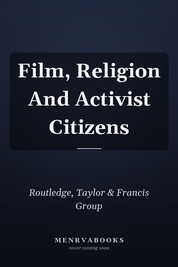 Film, Religion And Activist Citizens