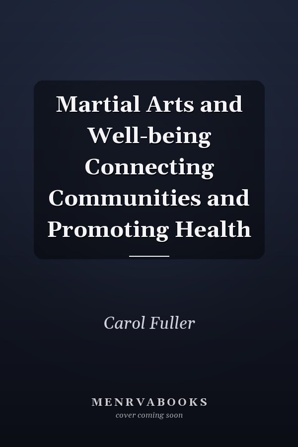 Martial Arts and Well-being Connecting Communities and Promoting Health