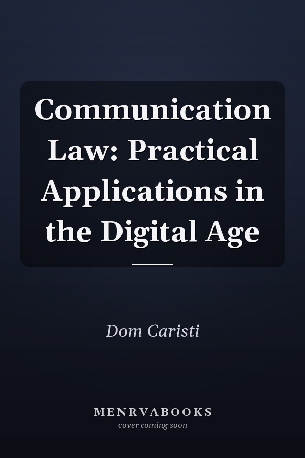 Communication Law: Practical Applications in the Digital Age