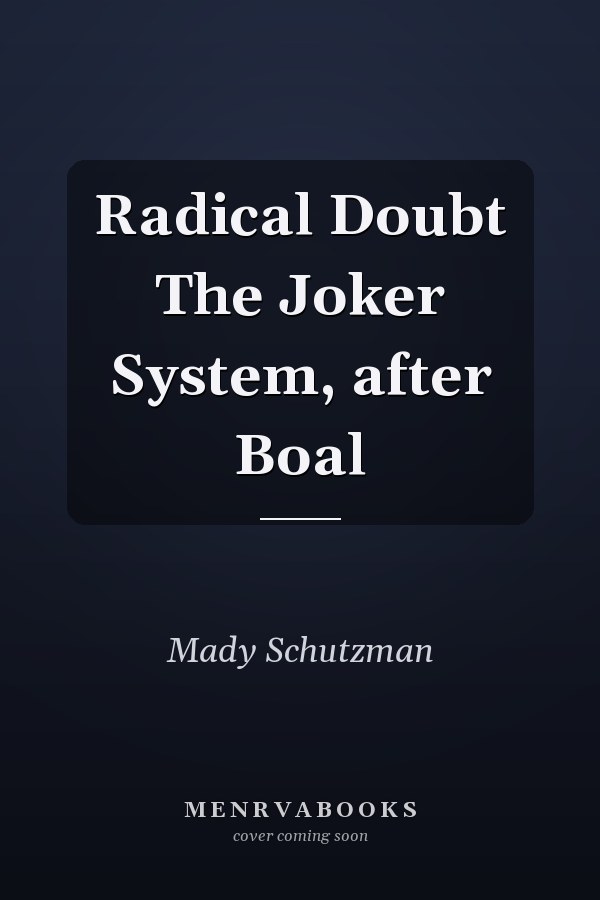 Radical Doubt The Joker System, after Boal