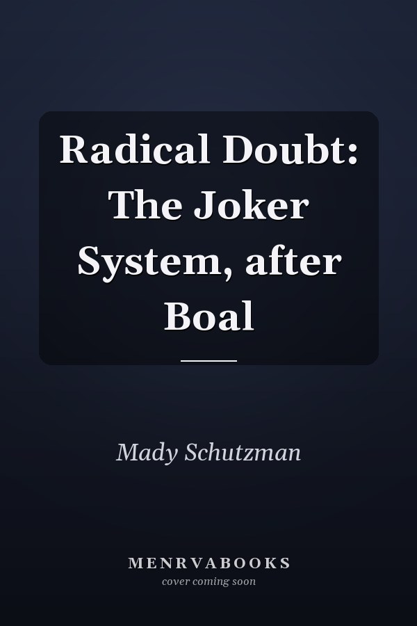 Radical Doubt: The Joker System, after Boal