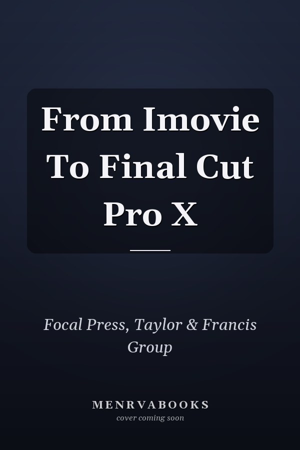From Imovie To Final Cut Pro X