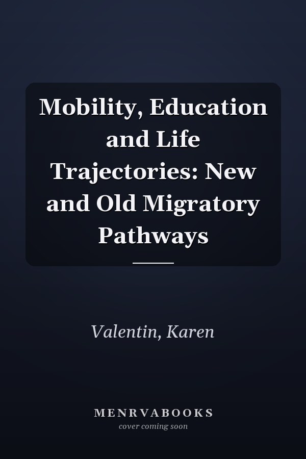 Mobility, Education and Life Trajectories: New and Old Migratory Pathways